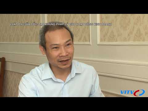 Luật DN (sửa đổi): Tạo khung pháp lý cho hoạt động kinh doanh