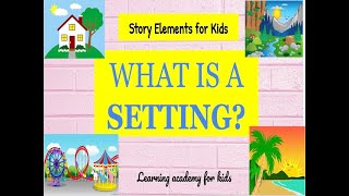 Setting: Story Elements for Kids