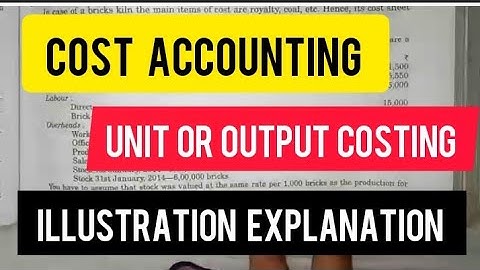 Unit Or Output Costing B.Com & BBA | Illustration Explanation No.17