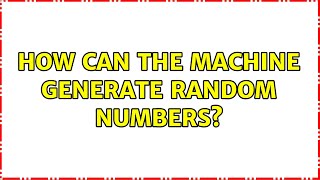 How can the machine generate random numbers?