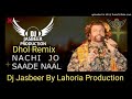 Nachijosadenaldholremixhansrajhansftdj jasbeerbylahoriaproduction