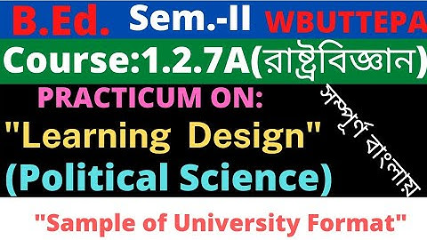 B.Ed. 2nd Sem. / Political Science Learning Design Practicum / Course: 1.2.7A / WBUTTEPA
