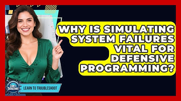 Why Is Simulating System Failures Vital For Defensive Programming? - Learn To Troubleshoot