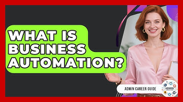 What Is Business Automation? - Admin Career Guide