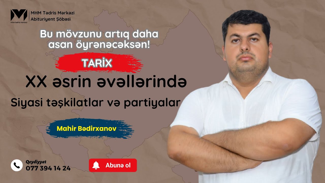Bu mövzunu asan öyrənəcəksən! / XX əsrin əvəllərində siyasi təşkilatlar və partiyalar Mahir müəllim