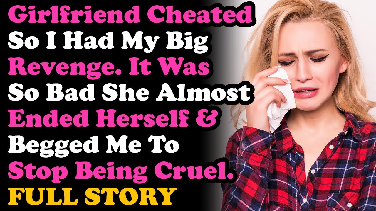 GF Cheated So I Got My Revenge So Bad She Almost Ended Herself & Begged Me To Stop.. Nuclear Revenge