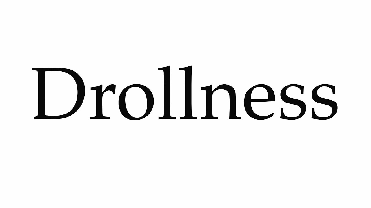 How to Pronounce Drollness