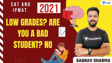 Low Grades? Are you a bad student? NO l CAT 2021 l Unacademy CAT l Gaurav Sharma