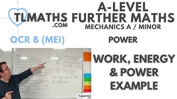 OCR MEI Mechanics Minor B: Power: 10 Work, Energy & Power Example