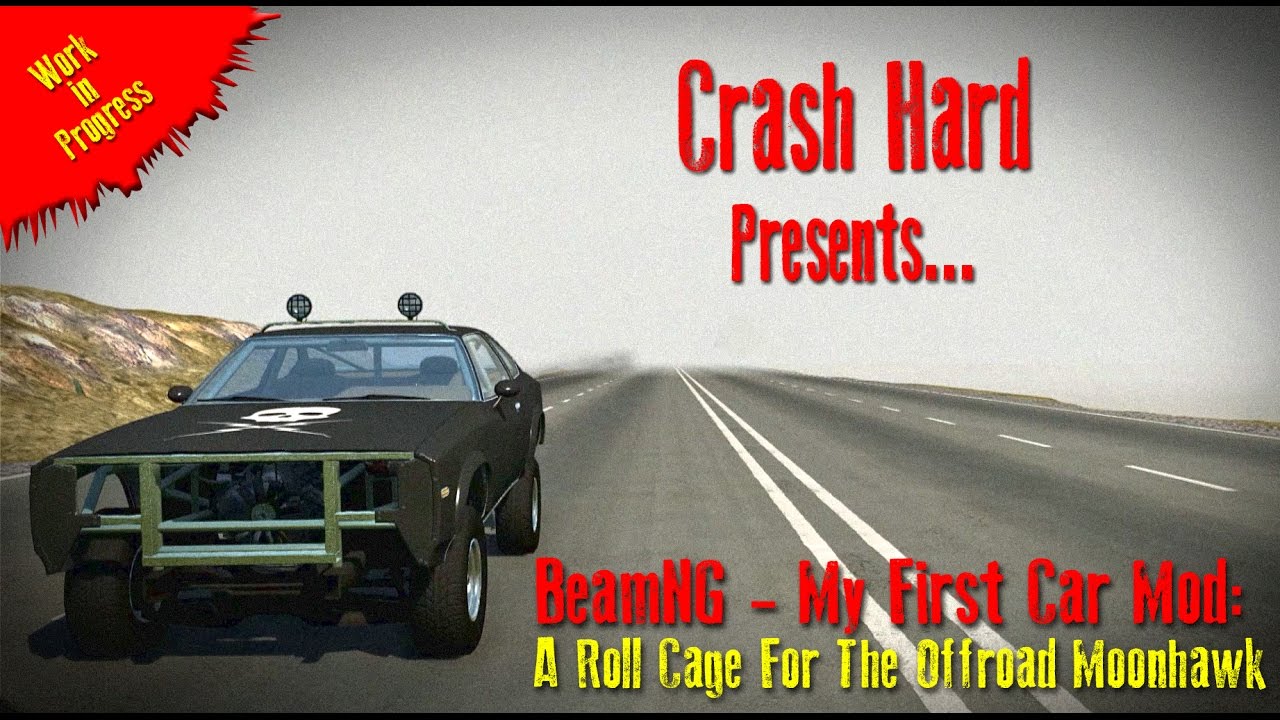 BeamNG My First Car Mod A Roll Cage For The Offroad Moonhawk (WIP