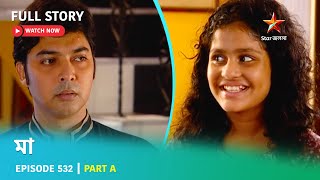 Full Story ম Episode 532 Part A