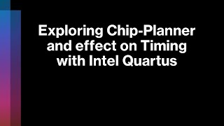 5. Exploring Chip-Planner and effect on Timing with Intel Quartus