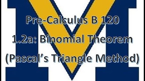 1.2a: Binomial Theorem (Using Pascal