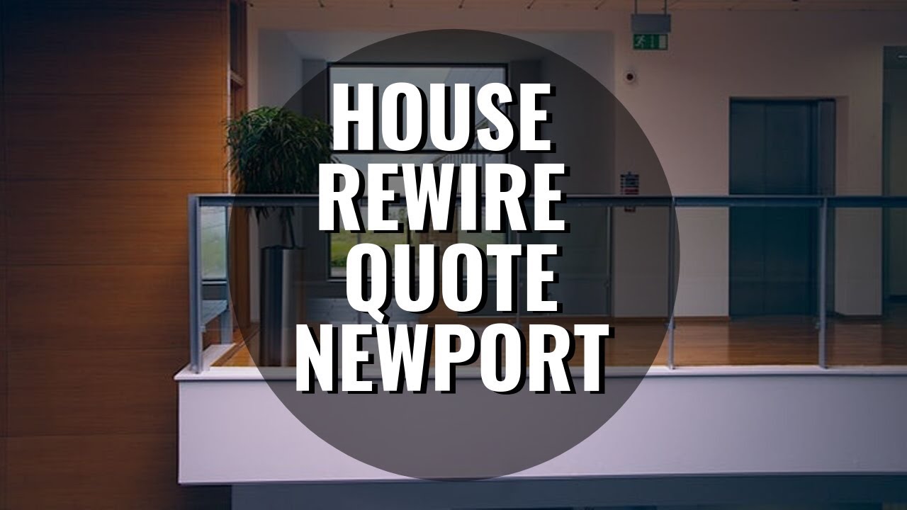House Rewire Quote Newport - Newport Electrical Services