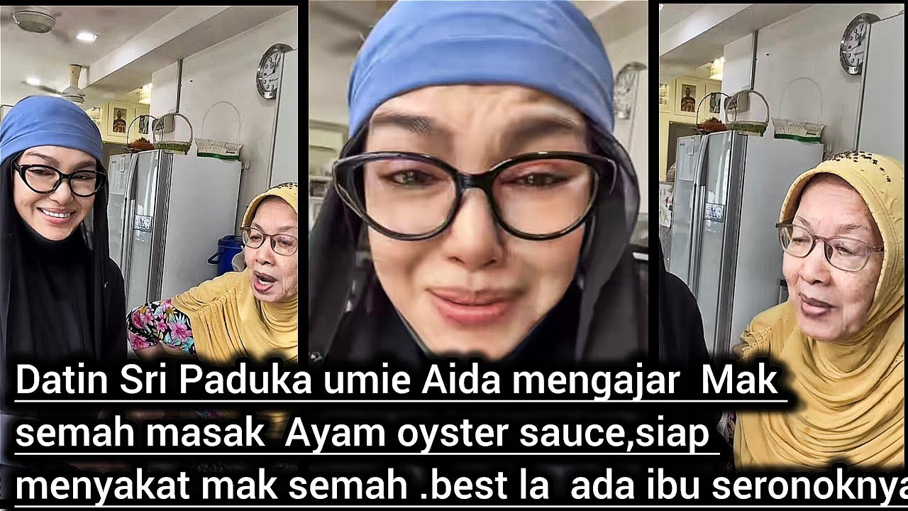 Datin Sri  Umie Aida mengajar Mak semah masak ayam oystersauce.sambil menyakat mak semah best sangat