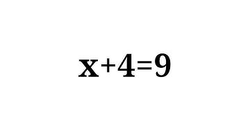 How to solve the equation x+4=9