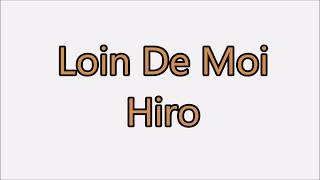 Hiro - Loin de moi (Lyrics) Paroles