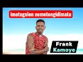 IMETEGOLON NEMETENGIDIMATA FRANK OLE KAMOYE