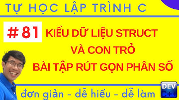 Lập trình C - 81. Kiểu dữ liệu struct và con trỏ, Bài tập về rút gọn phân số