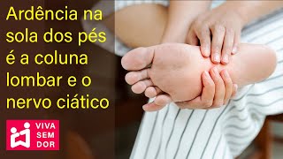 Ardência Na Sola Dos Pés É A Coluna Lombar E O Nervo Ciático.