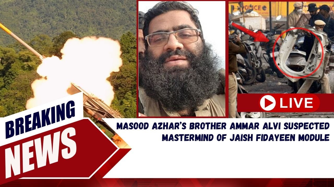 Delhi Blast LIVE: Masood Azhar’s Brother Ammar Alvi Suspected ...