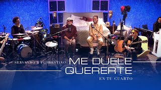 SERVANDO Y FLORENTINO - Me Duele Quererte (EN TU CUARTO) OFICIAL
