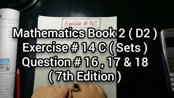 Mathematics Book 2 (D2) | New Syllabus | Ex # 14 C | Sets | Question # 16 , 17 & 18 | in Urdu Hindi
