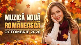 Muzica Noua Romaneasca Octombrie 2026 🍁 Melodii Noi de Toamna 🎶 Mix Hituri 2026 Romanesti
