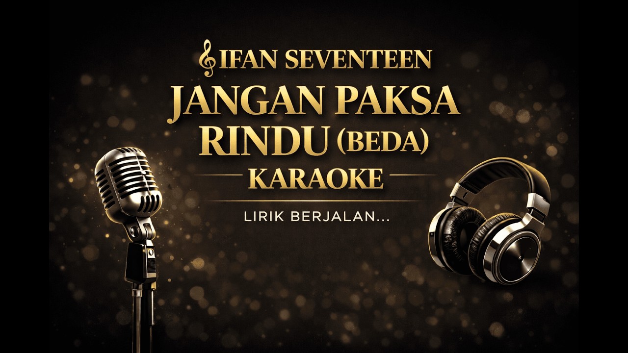 Ifan Seventeen - Jangan Paksa Rindu (Beda) Karaoke Version