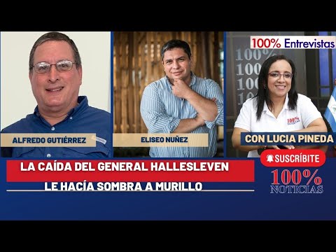 La caída del General Hallesleven, le hacía sombra a Rosario Murillo