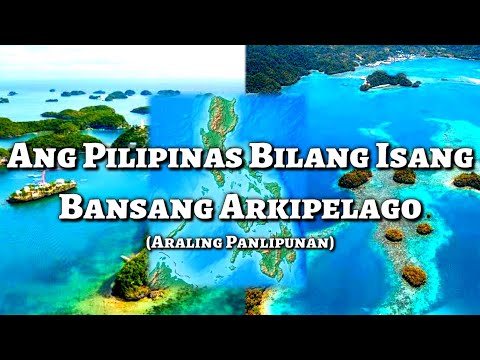 Ang Pilipinas Bilang Isang Bansang Arkipelago at Ang Pinagmulan ng mga Pilipino (K-12 MELCS Based)