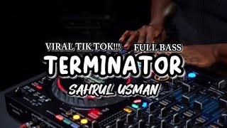DJ VIRAL TIK TOK [TERMINATOR] X MASHUP INDIA REMIX FULL BASS SAHRUL USMAN NWRMX