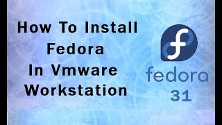 How To Install Fedora 31 In Vmware Workstation || fedora 31 || fedora 2019