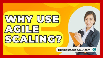 Why Use Agile Scaling? - BusinessGuide360.com
