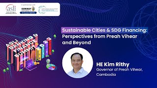 ASLI Banking & Finance Summit 2023 | Sustainable Cities & SDG Financing, H.E. Kim Rithy, Cambodia