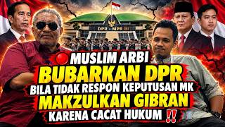 🔴MUSLIM ARBI🔥BUBARKAN DPR BILA TIDAK RESPON KEPUTUSAN MK🔥MAKZULKAN GIBRAN KARENA CACAT HUKUM❗❗
