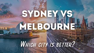 Sydney vs Melbourne | Which Australian City is Better?