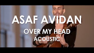 Video thumbnail of "Asaf Avidan - Over My Head - Acoustic [ Live in Paris ]"