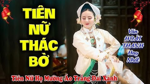 Văn CHÚA THÁC BỜ | Hát Văn HOÀI THANH | Tiên Nữ Họ Mường Áo Trắng Đai Xanh Ban Nhiều Lộc Tài