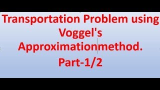 Transportation Problem using Voggel's Approximation method. part-1/2