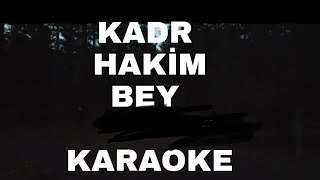 KADR HAKİM BEY (KARAOKE) Resimi