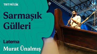 🎤 Murat Ünalmış | Sarmaşık Gülleri (Canlı Performans) #Laterna