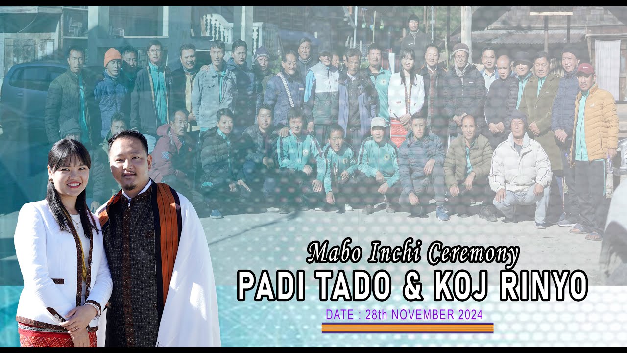 Mabo Inchi Ceremony || Padi Tado & Koj Rinyo