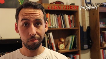 Global Geekery Monday (Geek Week)