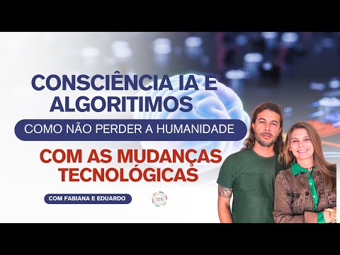 Consciência IA e Algoritimos - Preservando a Humanidade em uma era de mudanças!