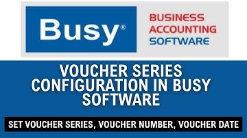 Voucher Series Configuration - Busy Software|Set Voucher Configuration(Series, Number, Date) in Busy
