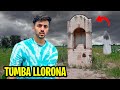 VISITE LA TUMBA DE LA LLORONA