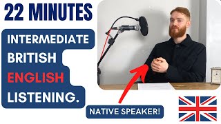 22 Minutes of Intermediate British English Listening Practice with a Native Speaker | British Accent