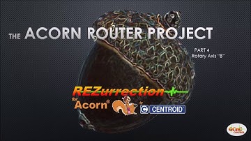 Acorn Project Part 4 Rotary Axis