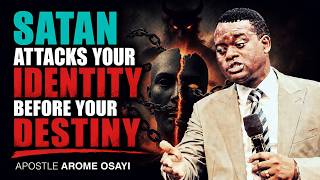 SATAN ATTACKS YOUR IDENTITY BEFORE YOUR DESTINY || APOSTLE AROME OSAYI [FULL SERMON]